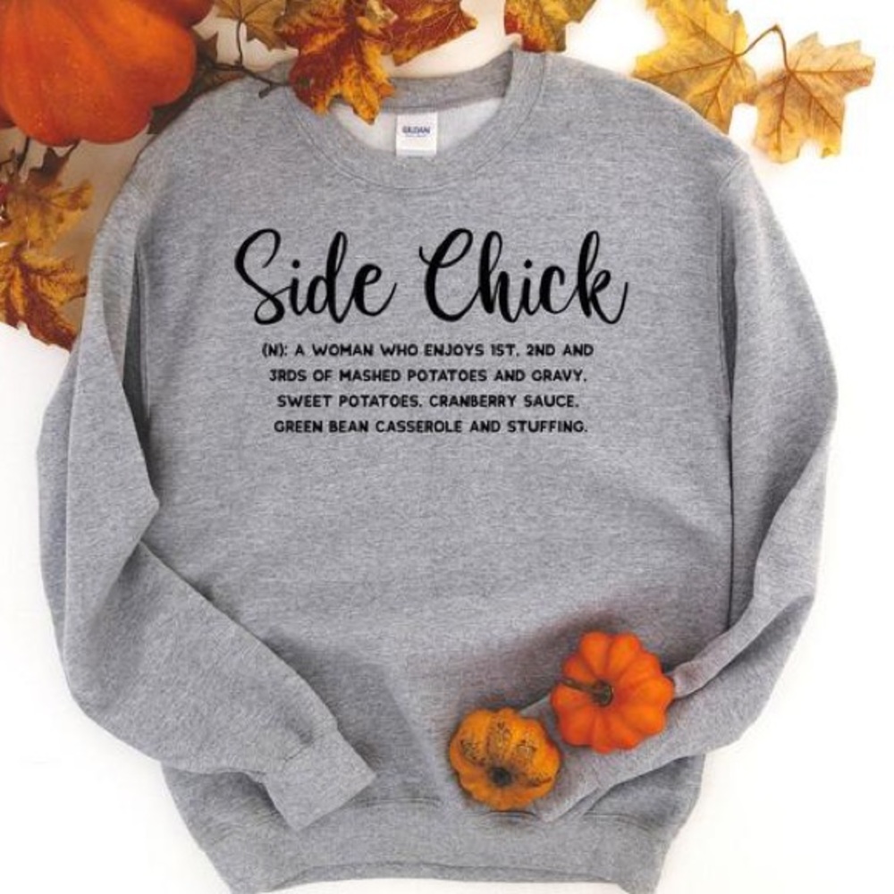 Thanksgiving Side Chick Sweatshirt